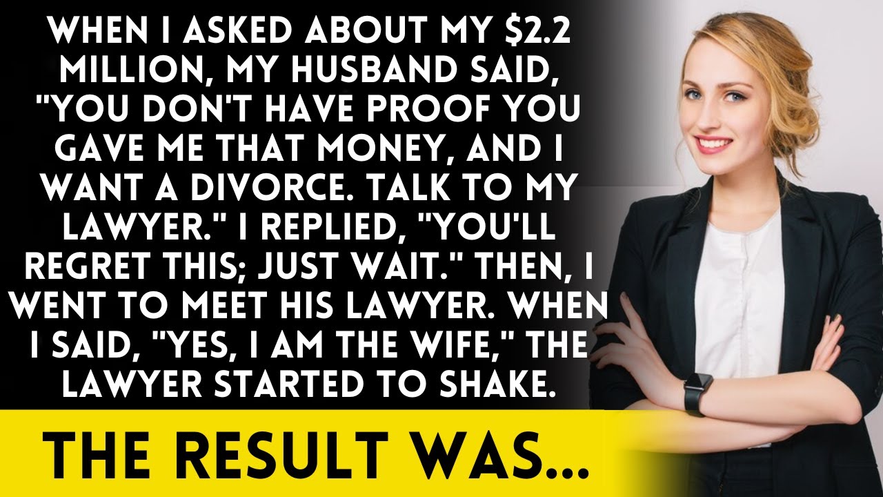 My husband took my $2.2 million savings. When I asked for it back, he threatened to divorce me,
