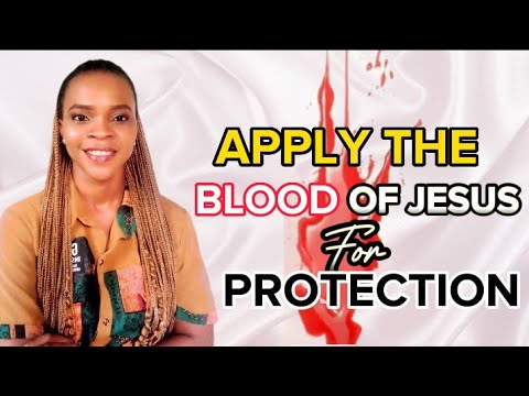 HOW TO APPLY THE BLOOD OF JESUS FOR YOUR PROTECTION FROM THE ENEMY
