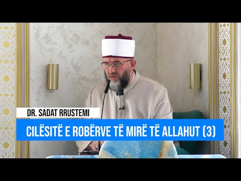 Parahytbe | Cilësitë e robërve të mirë të Allahut (3) - Dr. Sadat Rrustemi