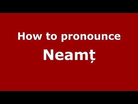 How to pronounce Neamț (Romanian/Romania) - PronounceNames.com