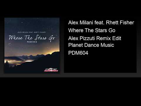 Alex Milani feat. Rhett Fisher - Where The Stars Go (Alex Pizzuti Remix Edit)