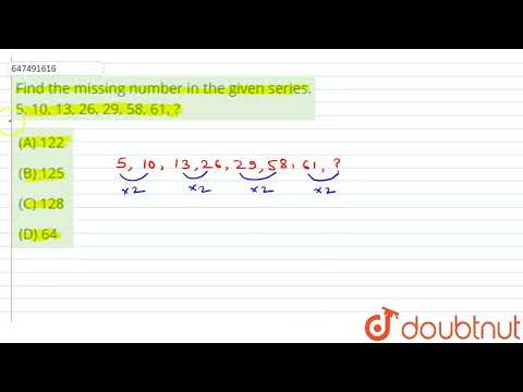 Find the missing number in the given series.5, 10, 13, 26, 29, 58, 61, ?  | CLASS 14 | PRACTICE ...
