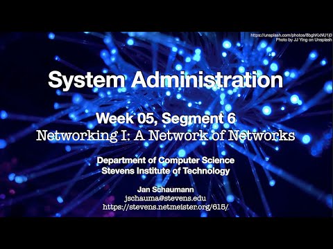 CS615 System Administration, Week 05, Segment 6 - Networking I: A Network of Networks