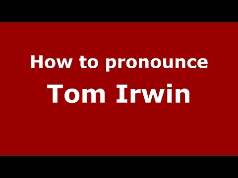 How to pronounce Tom Irwin (American English/US)  - PronounceNames.com