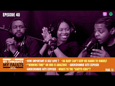 "TJ" Tells Us About Self Love, "Winning Time" Like it Hate It?, Abercrombie Gets Exposed| Ep.40