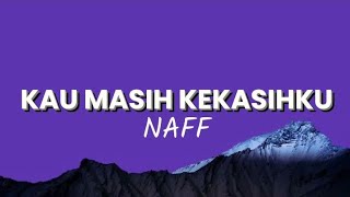 Download lagu Kau Masih Kekasihku - Naff (Lyrics)  mp3