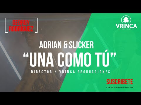 Adrian y Slicker - Una Como Tú (VIDEO OFICIAL)