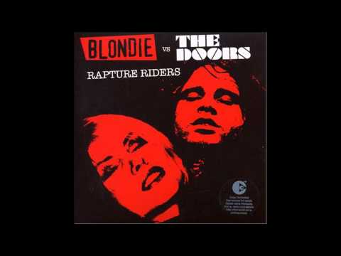 Blondie Vs The Doors   Rapture Riders