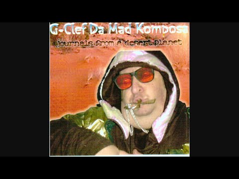 G-Clef Da Mad Komposa – Journals From A Desert Planet (2002)