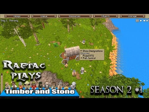 Raetac Plays Timber and Stone v1.6 Season 2 Epsiode 1