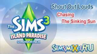 Shout Out Louds - Chasing The Sinking Sun - Soundtrack The Sims 3 Island Paradise