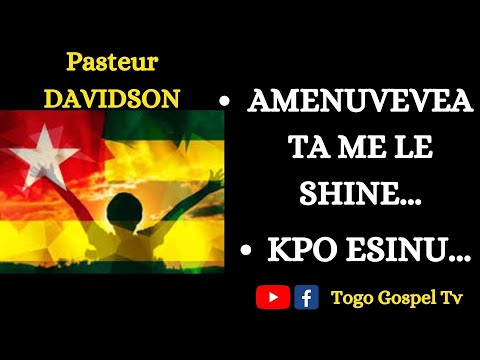 GOSPEL TOGOLAIS | PASTEUR DAVIDSON : Amenuvevea ta me le shine - kpo esinu (ewe praise songs)