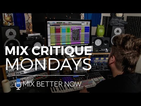 Mix Critique Monday (11-7-16) | MixBetterNow.com