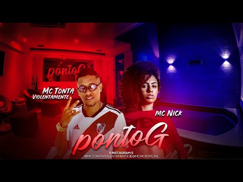 MC TONTA VIOLENTAMENTE Feat. MC NICK - PONTO G