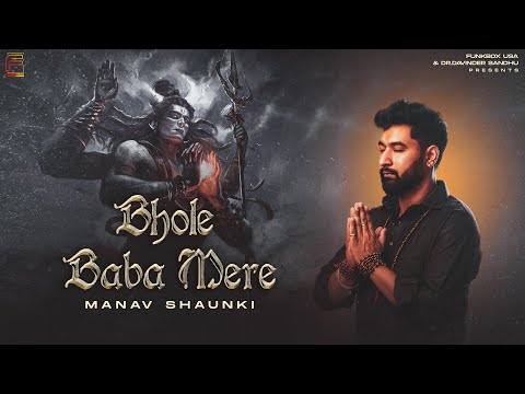 Bhole Baba Mere - Manav Shaunki - Shivratri Song 2022