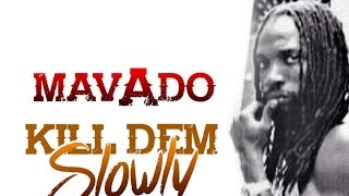 Mavado - Kill Them Slowly [Dancehall Sings Riddim] February 2015