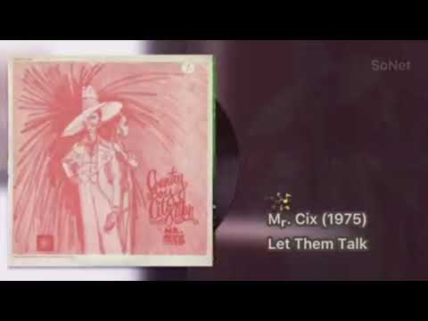 Mr. Cix (1975) Let Them Talk ❤️♥️