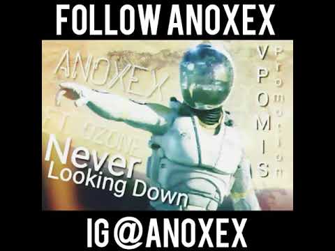 Anoxex Ft. Ozone - Never Looking Down