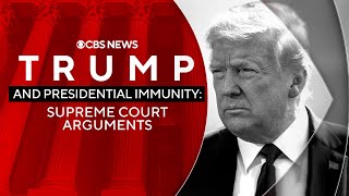 Supreme Court hears Trump presidential immunity cl