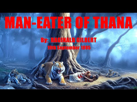 Man-Eating Tigress That Terrorized The Thana District of India in 1895: Separating Fact from Fiction