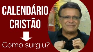 Como surgiu o calendrio cristo.