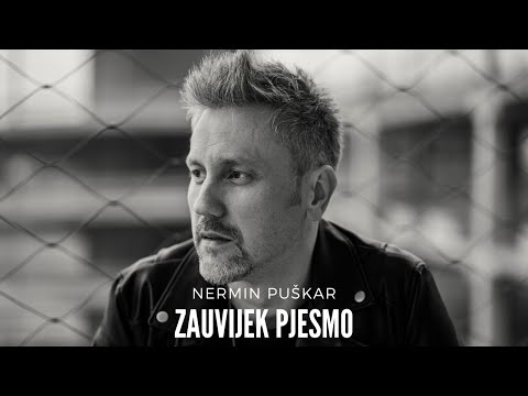 NERMIN PUŠKAR - Zauvijek pjesmo