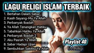 Download lagu Bertahan Dalam Sabar - Lagu Religi Islam Terbaik - Playlist 40 - EM Religi mp3