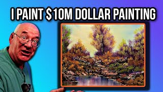 How much should I sell my paintings for? | This one is $10 Million Dollars