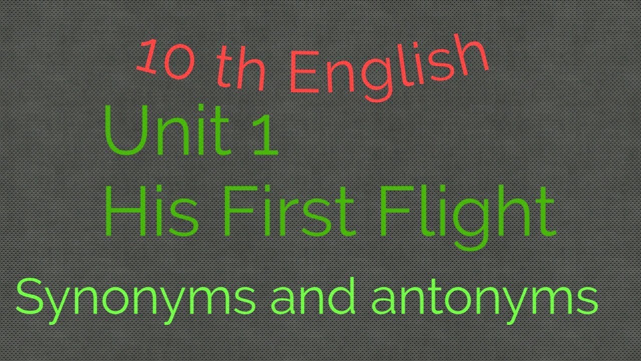 Watch video 10 th English unit 1 HIS FIRST FLIGHT Synonyms and Antonyms Now 10 th English unit 1 HIS FIRST FLIGHT Synonyms and Antonyms