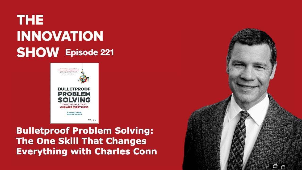 Bulletproof Problem Solving: The One Skill That Changes Everything with Charles Conn