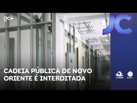 Cadeia pública de Novo Oriente é interditada após atingir 266% da lotação | Jornal da Cidade