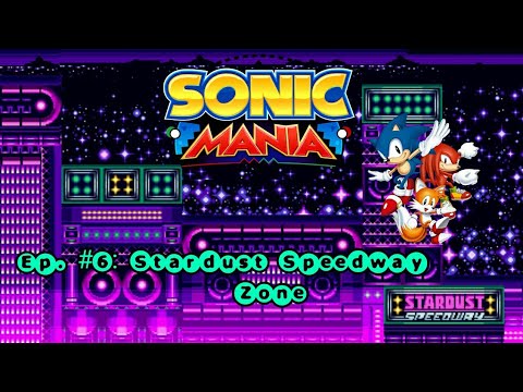 Sonic Mania #6: Stardust Speedway Zone