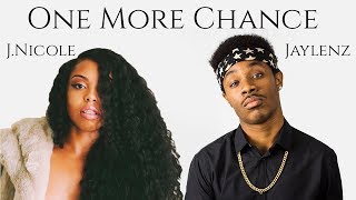 J. Nicole x Jaylenz - One More Chance *NEW SONG 2018*