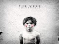 The Used - Now That You're Dead - Vulnerable [CDQ]