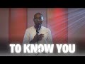 To Know You Dunsin Oyekan