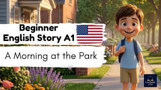 Learn English Through Stories | Easy English Listening for Beginners (A1-A2) | A Morning at the Park
