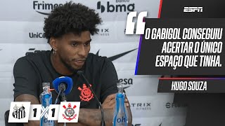 HUGO SOUZA EXPLICA GOL DE GABIGOL E CRITICA ARBITRAGEM EM SANTOS 1 X 1 CORINTHIANS