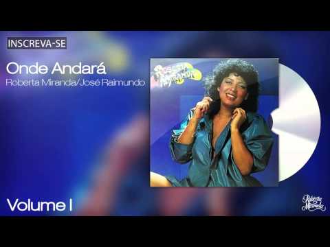 Roberta Miranda - Onde Andará - Volume 1 - [Áudio Oficial]