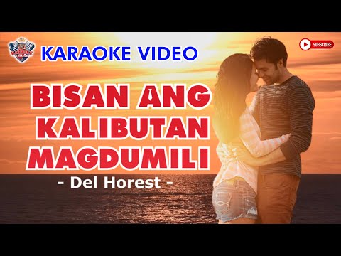 "BISAN ANG KALIBUTAN MAGDUMILI" || Del Horest || HD KARAOKE
