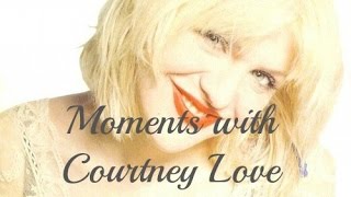MOMENTS WITH COURTNEY LOVE (PART 3)