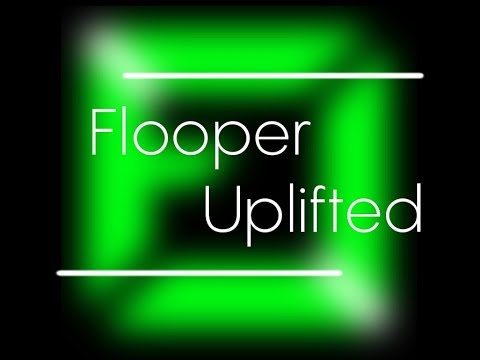 Flooper - Uplifted