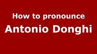 How to pronounce Antonio Donghi