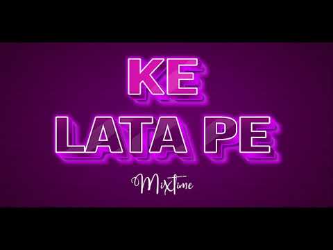 KE LATA PE - Mixtime ( Hiva FakaTonga ) 2022