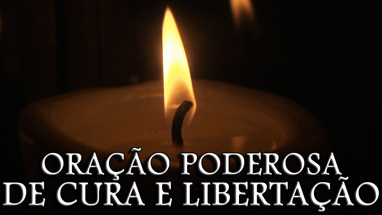 ORAÇÃO PODEROSA DE CURA E LIBERTAÇÃO