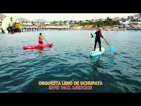 Mi Linda Tierra   Orquesta lirio de uchupata Chancay. Irvin Díaz Asencios 