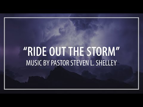 "Ride Out the Storm" | Pastor Steven L. Shelley