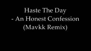 Haste The Day - An Honest Confession (Mavkk Remix)
