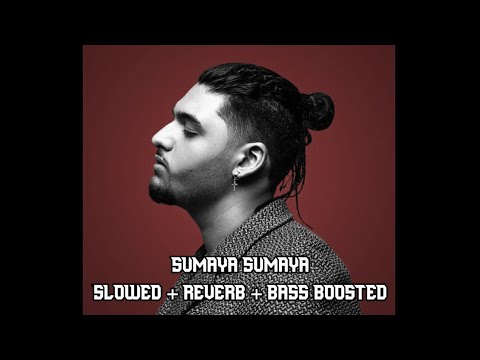 Sumaya sumaya song ( slowed + reverb + bass boosted )