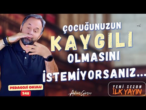 Pedagoji Okulu 248 - Çocuklarınızın Kaygılarını Bırakmasını İstiyorsanız