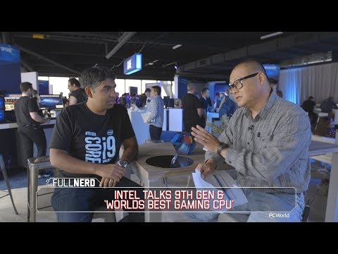 Intel talks 9th Gen & 'The worlds best gaming CPU' | The Full Nerd SE NY
